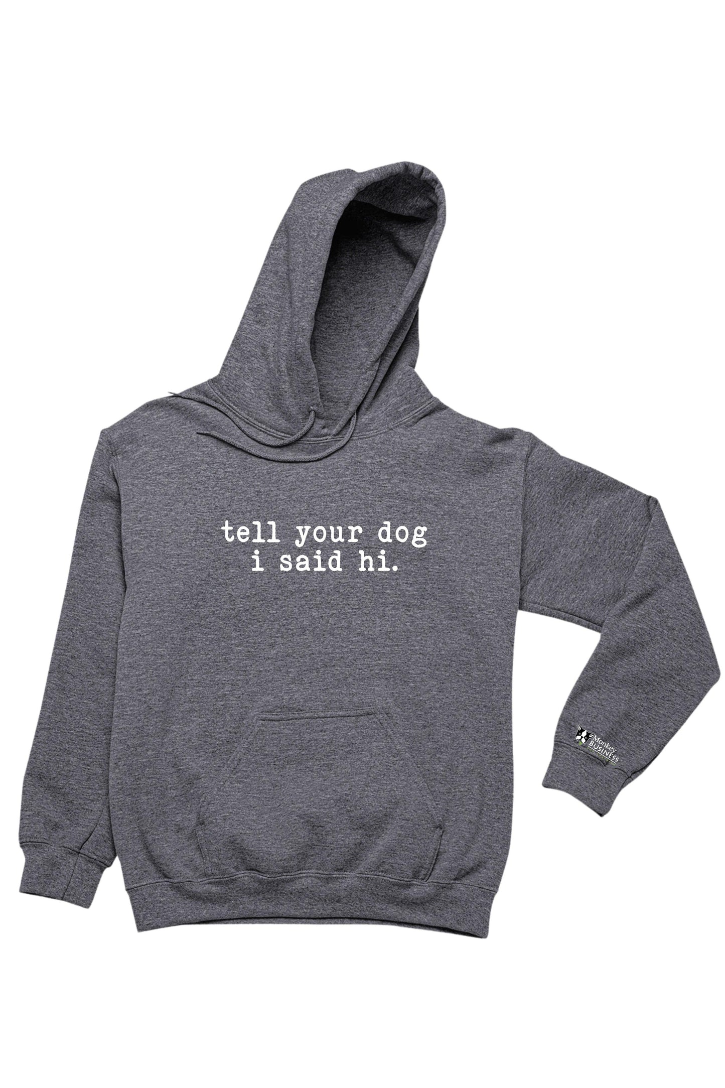 MB Hoodie- Say Hi To Your Dog