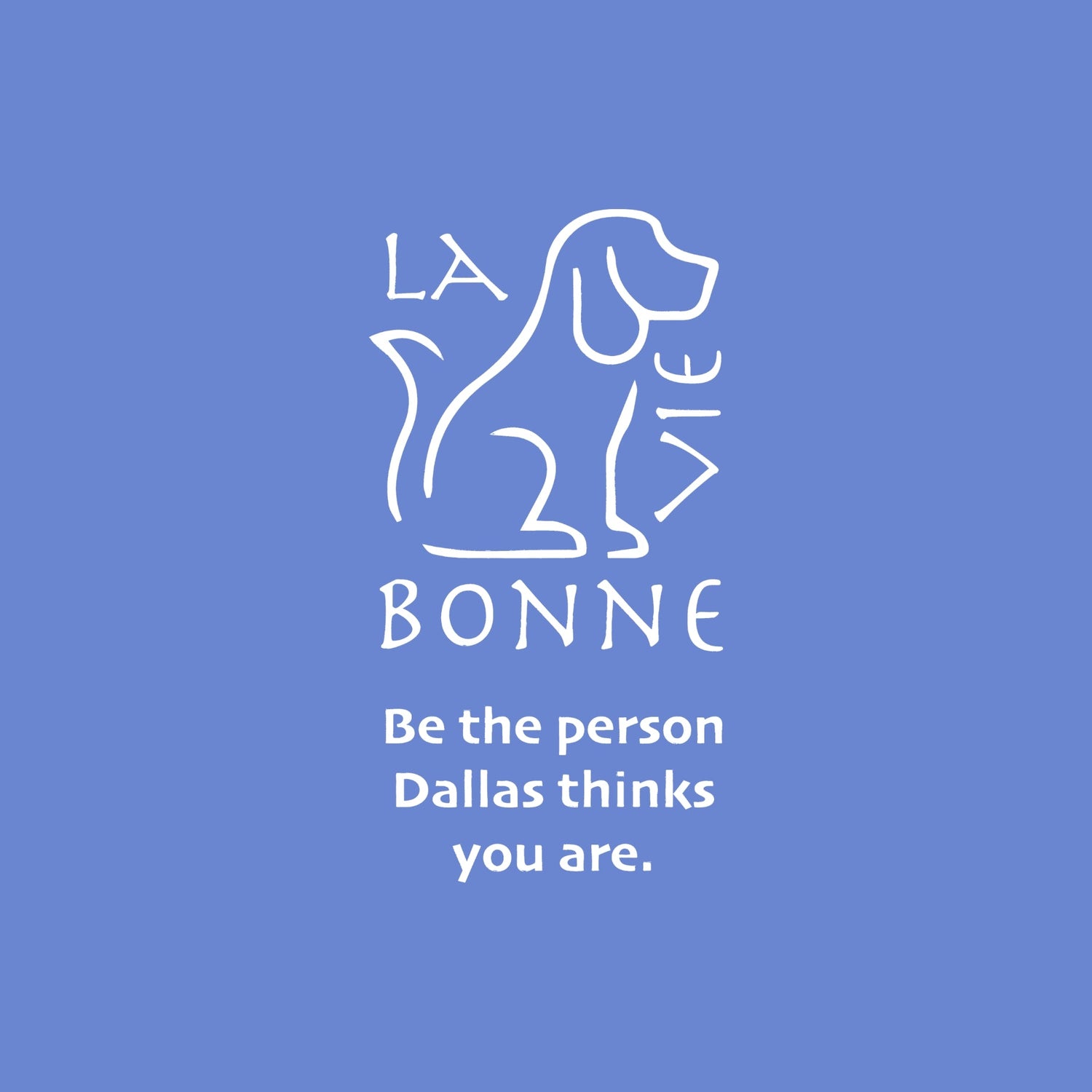 LA BONNE VIE