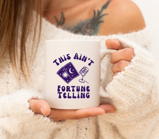 THIS AIN'T FORTUNE TELLING MUG