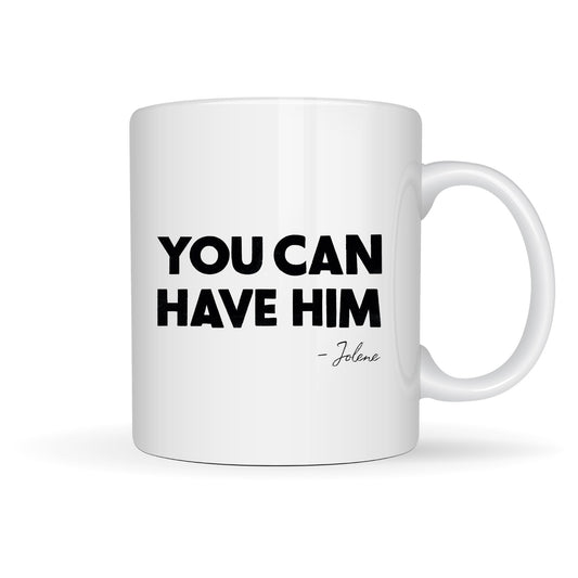 YOU CAN HAVE HIM 15oz MUG
