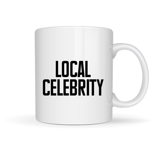 LOCAL CELEBRITY 15oz MUG