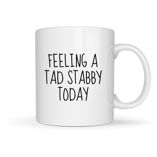 A TAD STABBY 15oz MUG