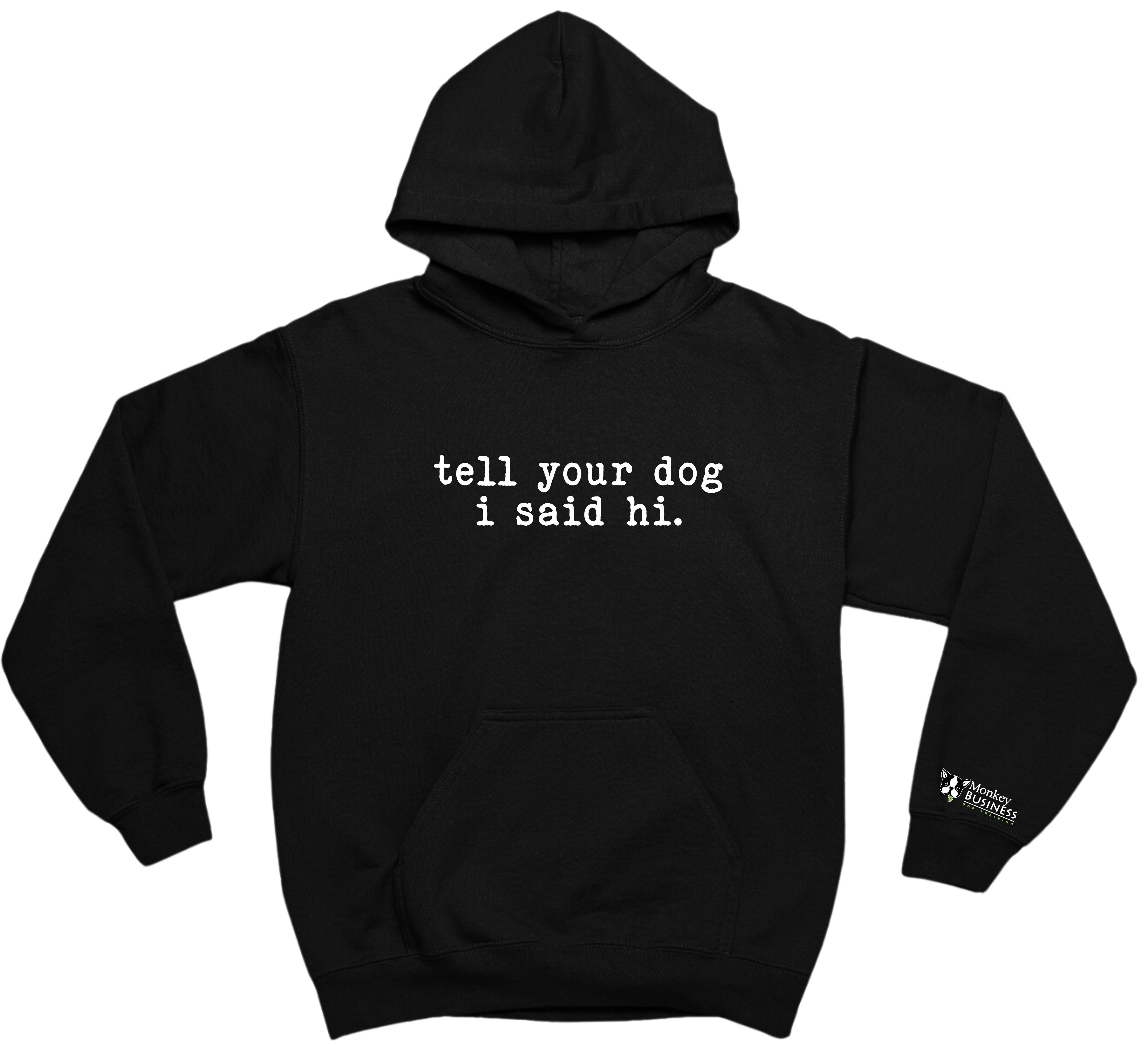 MB Hoodie- Say Hi To Your Dog