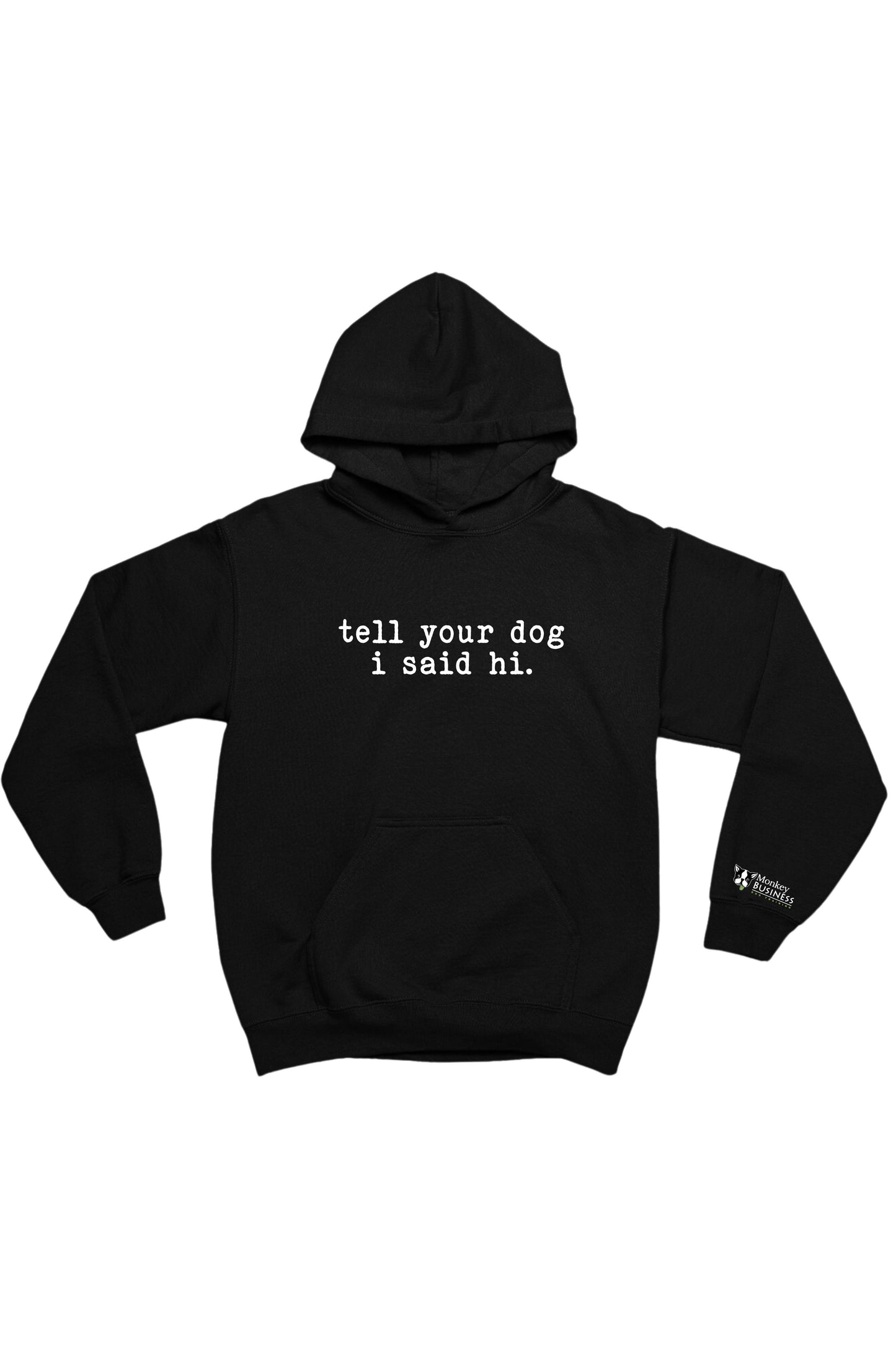 MB Hoodie- Say Hi To Your Dog