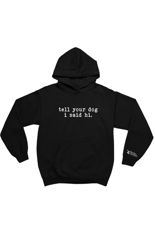MB Hoodie- Say Hi To Your Dog
