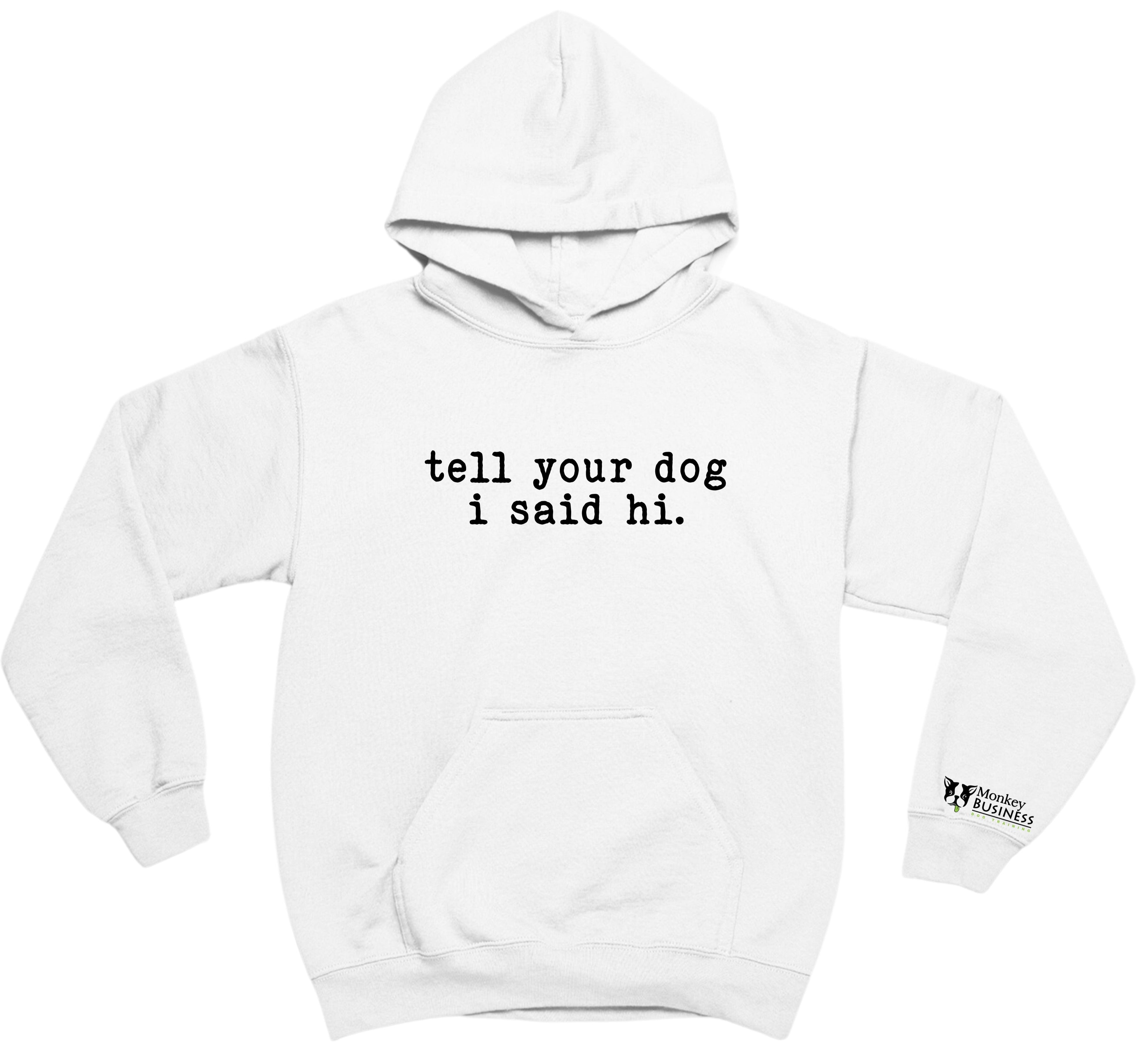 MB Hoodie- Say Hi To Your Dog
