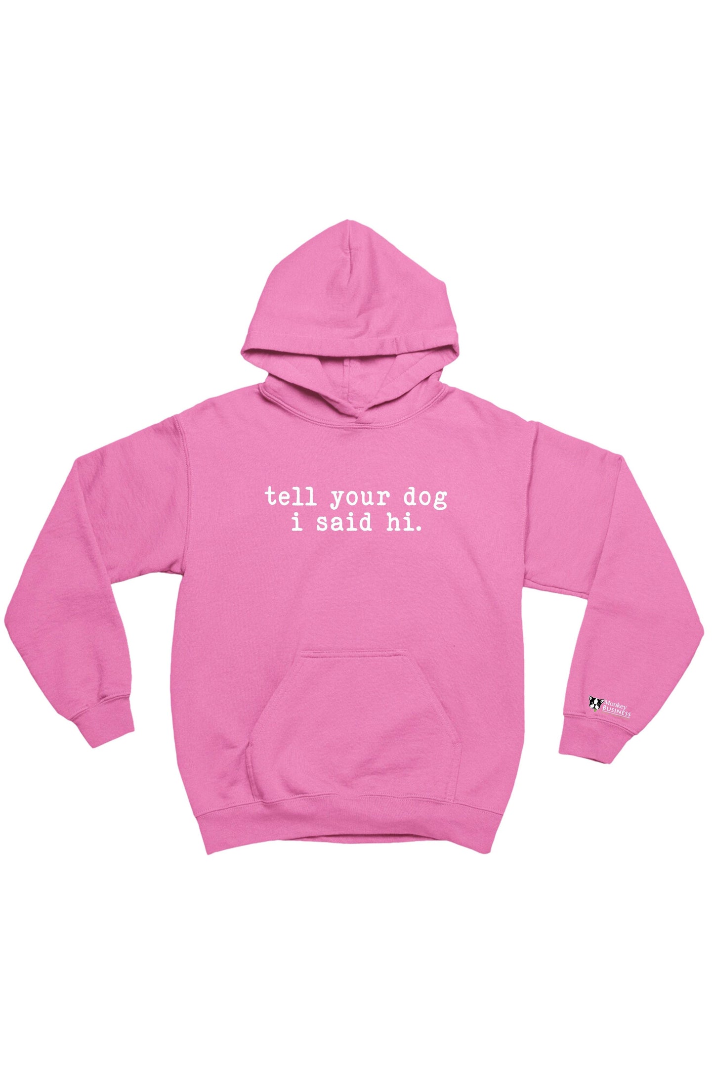 MB Hoodie- Say Hi To Your Dog