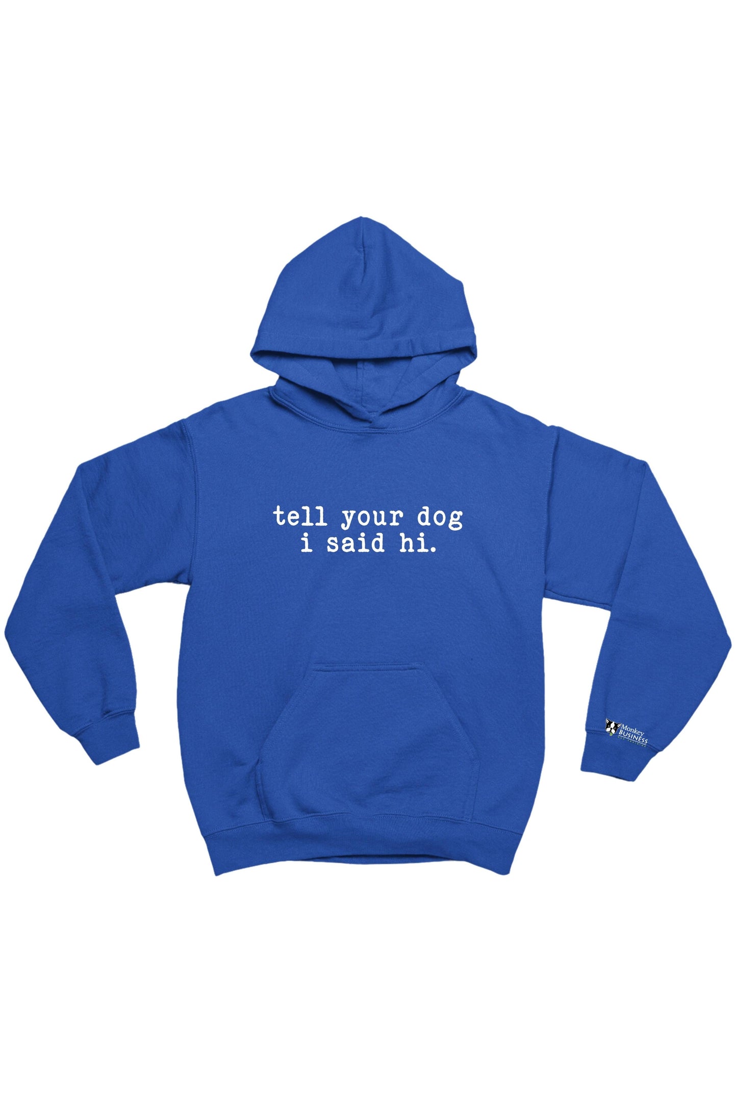 MB Hoodie- Say Hi To Your Dog
