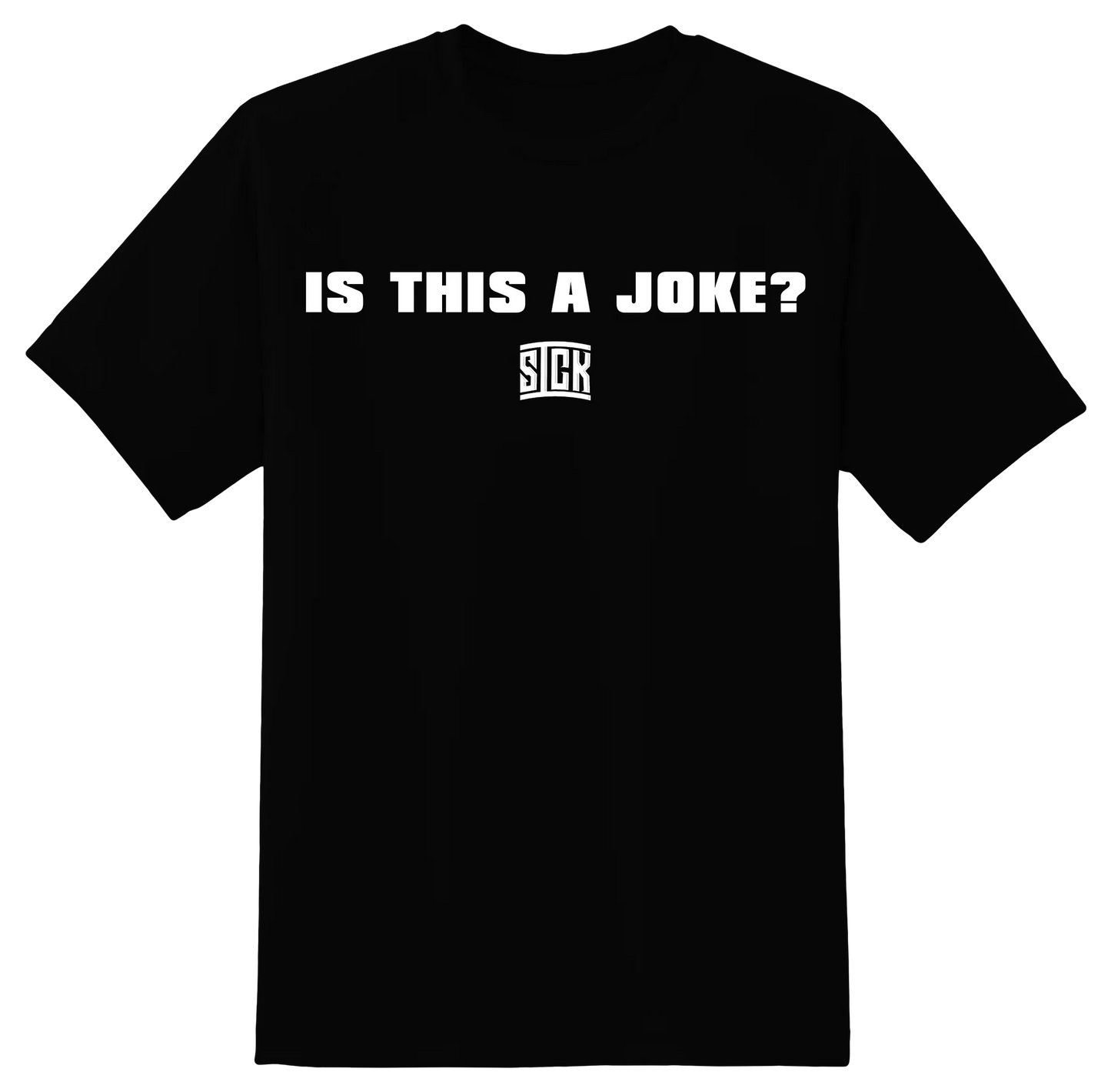 IS THIS A JOKE? T-SHIRT