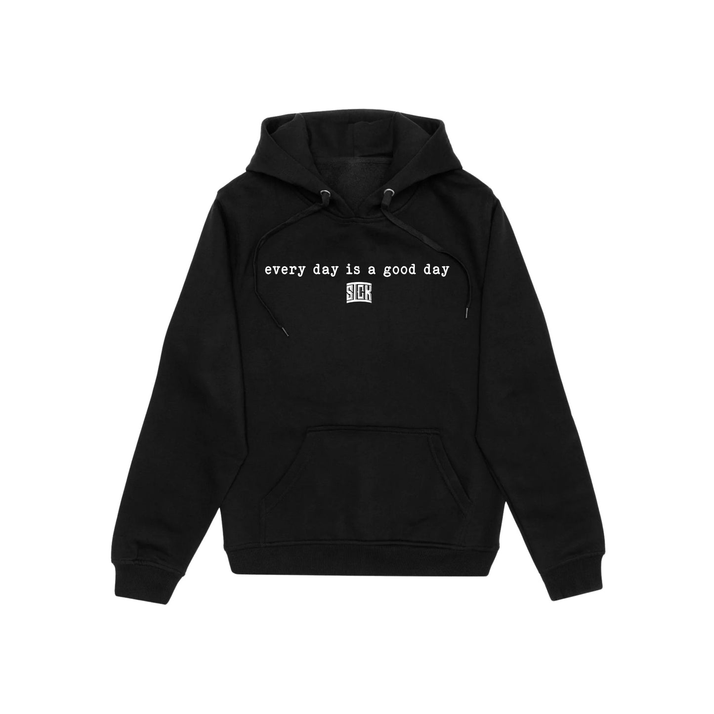 SICK EVERY DAY IS A GOOD DAY HOODIE